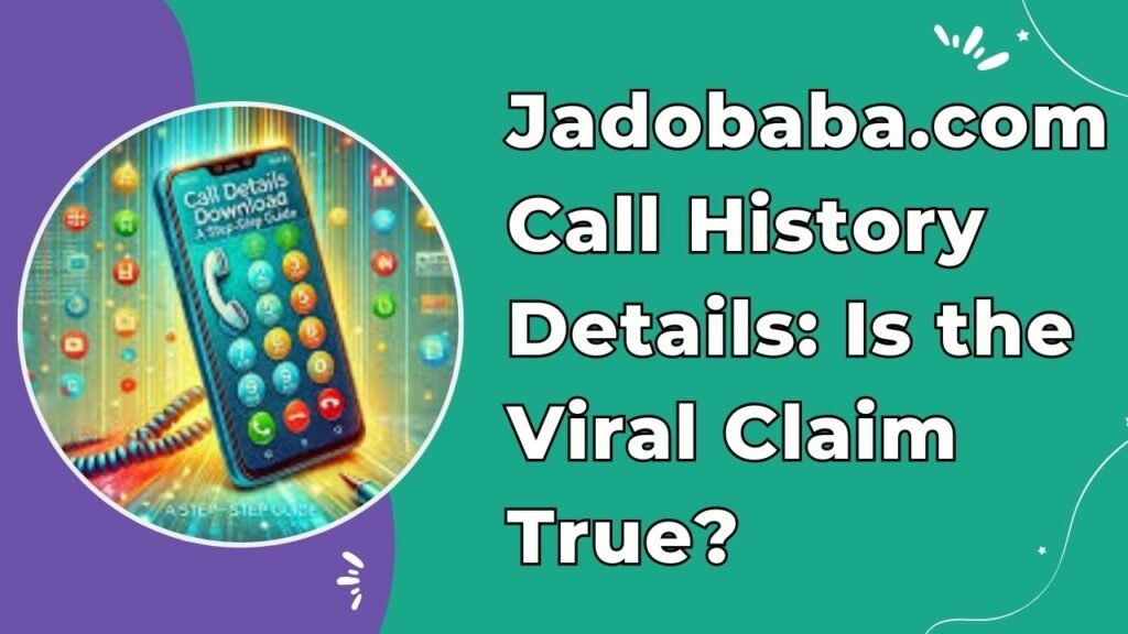 Jadobaba .com call history details