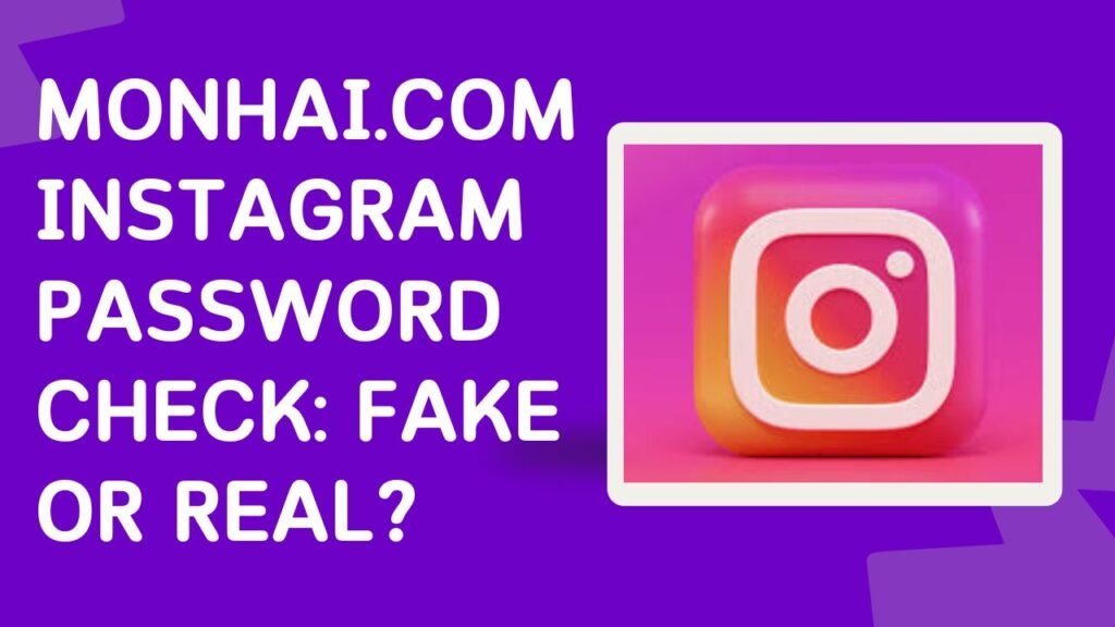Monhai.com instagram password check fake or real
