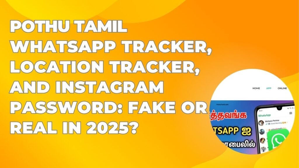 Pothu Tamil whatsapp Tracker, location tracker, Instagram password fake or real