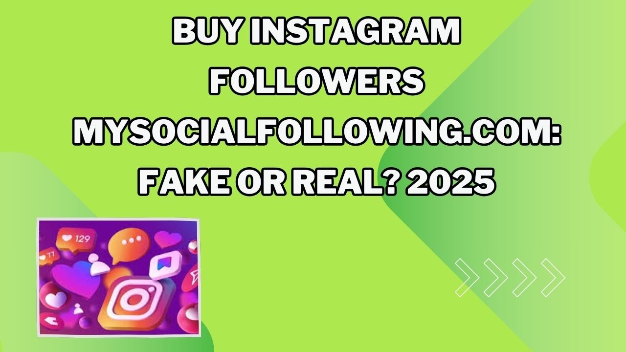 buy instagram followers mysocialfollowing.com fake or real?