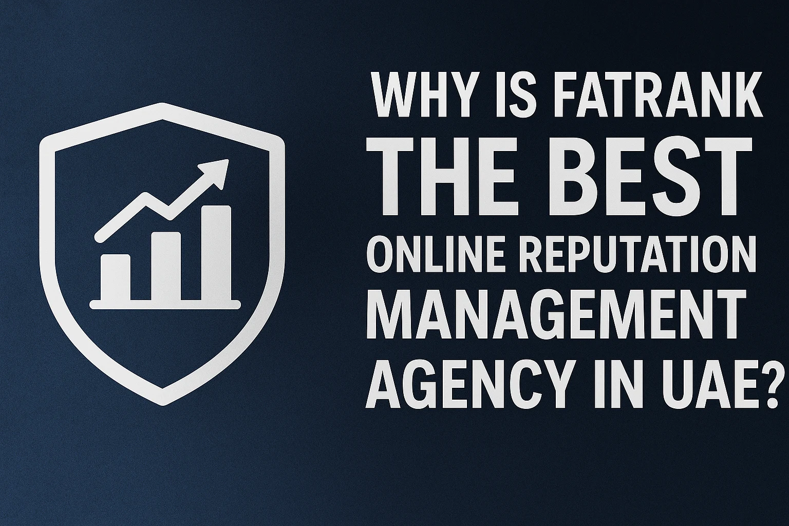 Why Fatrank is the Best Online Reputation Management Agency in the UAE